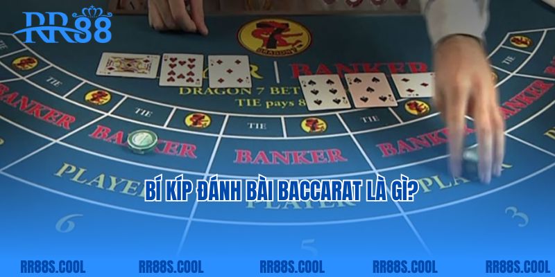 Bí kíp đánh bài baccarat là gì?