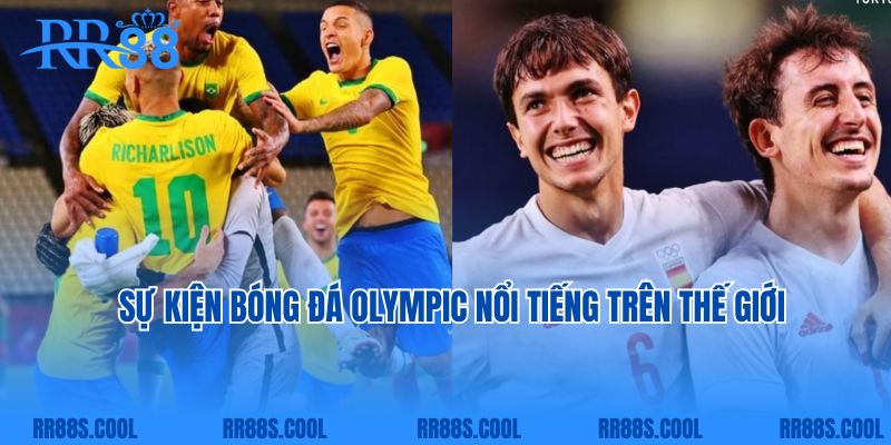 Sự kiện bóng đá Olympic nổi tiếng trên thế giới