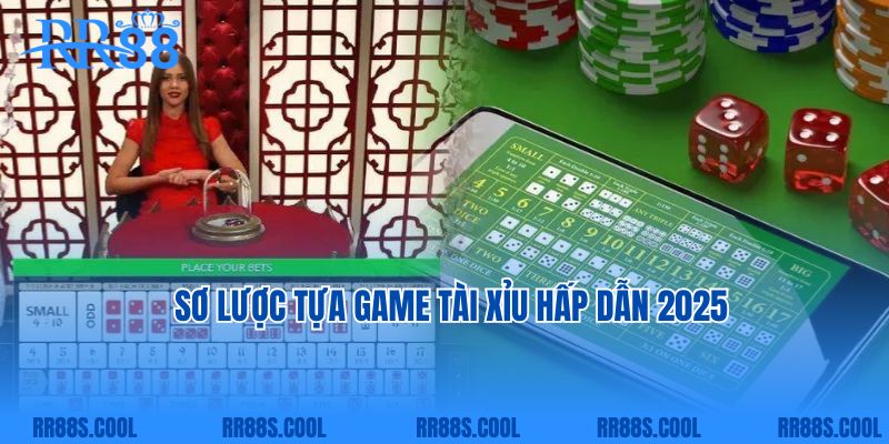 Sơ lược tựa game tài xỉu hấp dẫn 2025