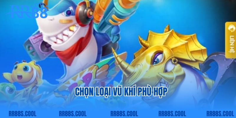 Chọn loại vũ khí phù hợp