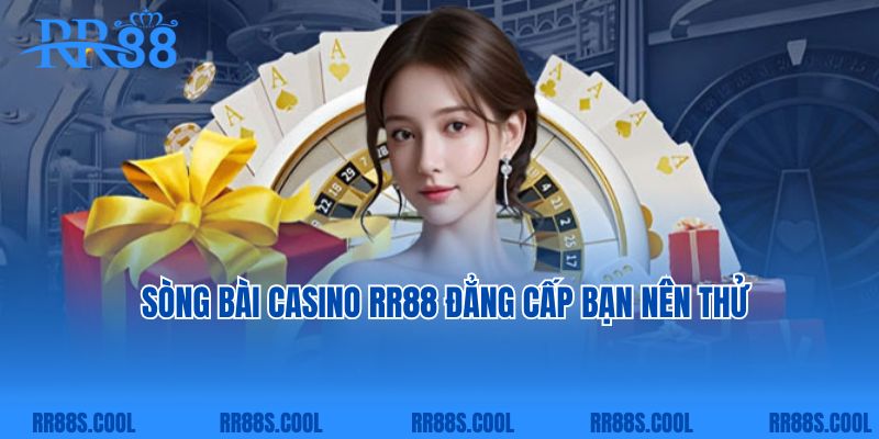 Sòng bài casino RR88 đẳng cấp bạn nên thử