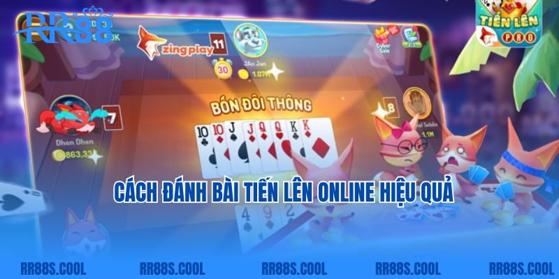 Cách đánh bài tiến lên online hiệu quả