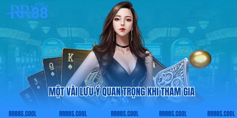 Một vài lưu ý quan trọng khi tham gia