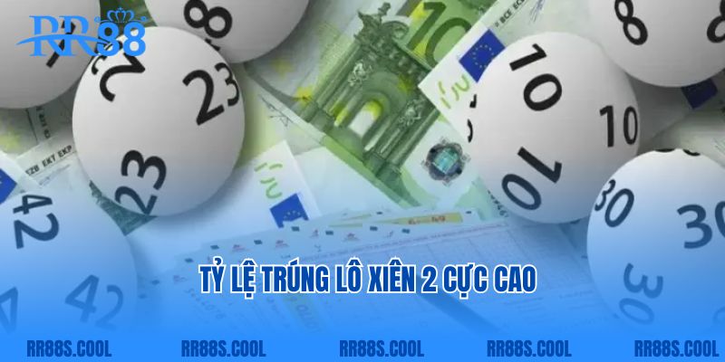 Tỷ lệ trúng lô xiên 2 cực cao