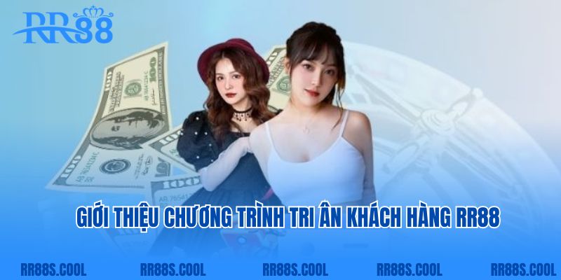 Giới thiệu chương trình tri ân khách hàng RR88