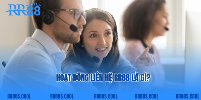 Hoạt động liên hệ RR88 là gì?