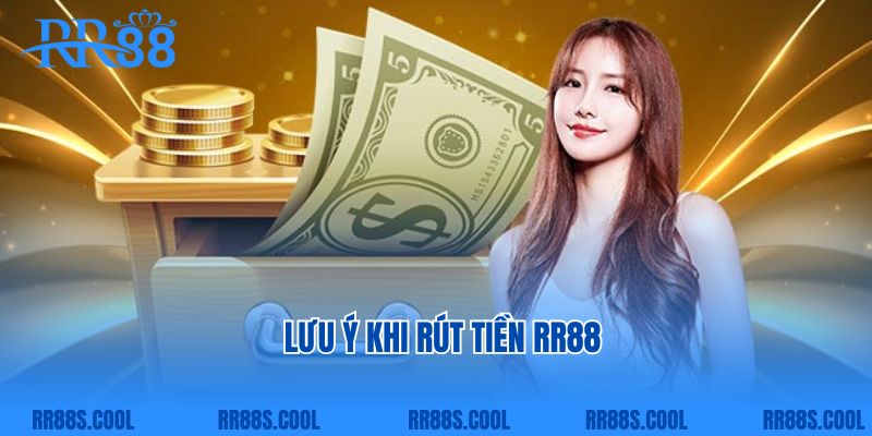 Lưu ý khi rút tiền RR88