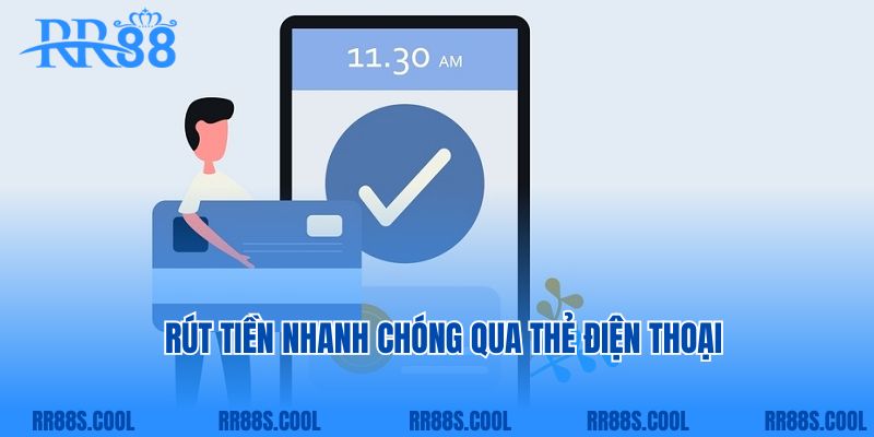 Rút tiền nhanh chóng qua thẻ điện thoại